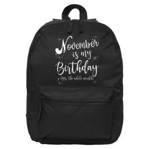 November Is My Birthday Whole Month Womens November Birthday 16 in Basic Backpack