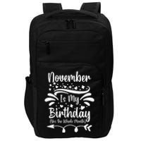 November Is My Birthday Yes The Whole Month Impact Tech Backpack