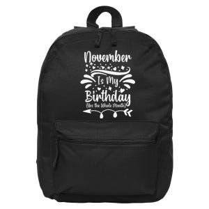 November Is My Birthday Yes The Whole Month 16 in Basic Backpack