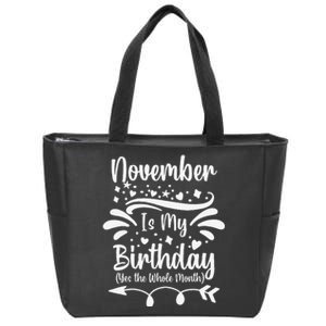 November Is My Birthday Yes The Whole Month Zip Tote Bag