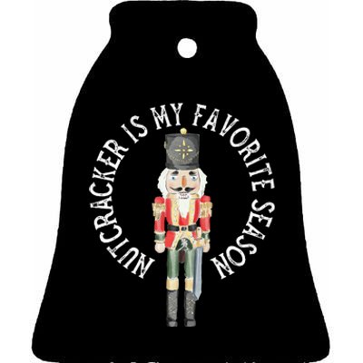 Nutcracker Is My Favorite Season Christmas Ceramic Bell Ornament