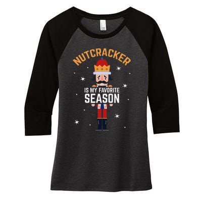 Nutcracker Is My Favorite Season Nutcracker Women's Tri-Blend 3/4-Sleeve Raglan Shirt