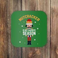 Nutcracker Is My Favorite Season Nutcracker Coaster