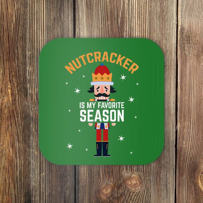 Nutcracker Is My Favorite Season Nutcracker Coaster