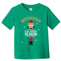 Nutcracker Is My Favorite Season Nutcracker Toddler T-Shirt