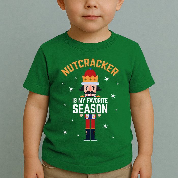 Nutcracker Is My Favorite Season Nutcracker Toddler T-Shirt