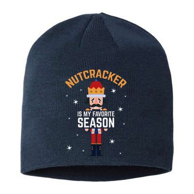 Nutcracker Is My Favorite Season Nutcracker Sustainable Beanie