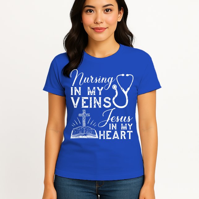 Nursing In My Veins Jesus In My Heart Nurse Gift Womens T-Shirt