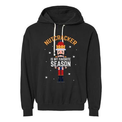 Nutcracker Is My Favorite Season Nutcracker Garment-Dyed Fleece Hoodie