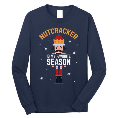 Nutcracker Is My Favorite Season Nutcracker Long Sleeve Shirt