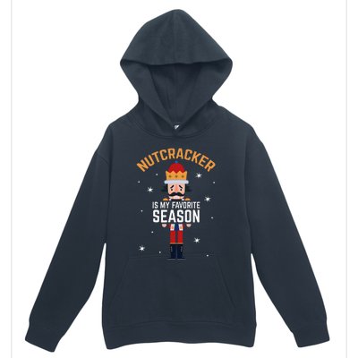 Nutcracker Is My Favorite Season Nutcracker Urban Pullover Hoodie