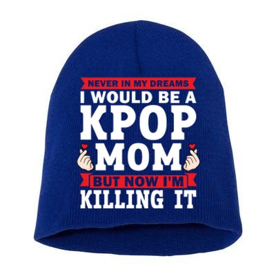 Never In My Dreams I Would Be A Kpop Mom Kpop Mom Gift Short Acrylic Beanie