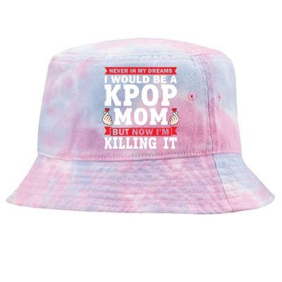 Never In My Dreams I Would Be A Kpop Mom Kpop Mom Gift Tie-Dyed Bucket Hat