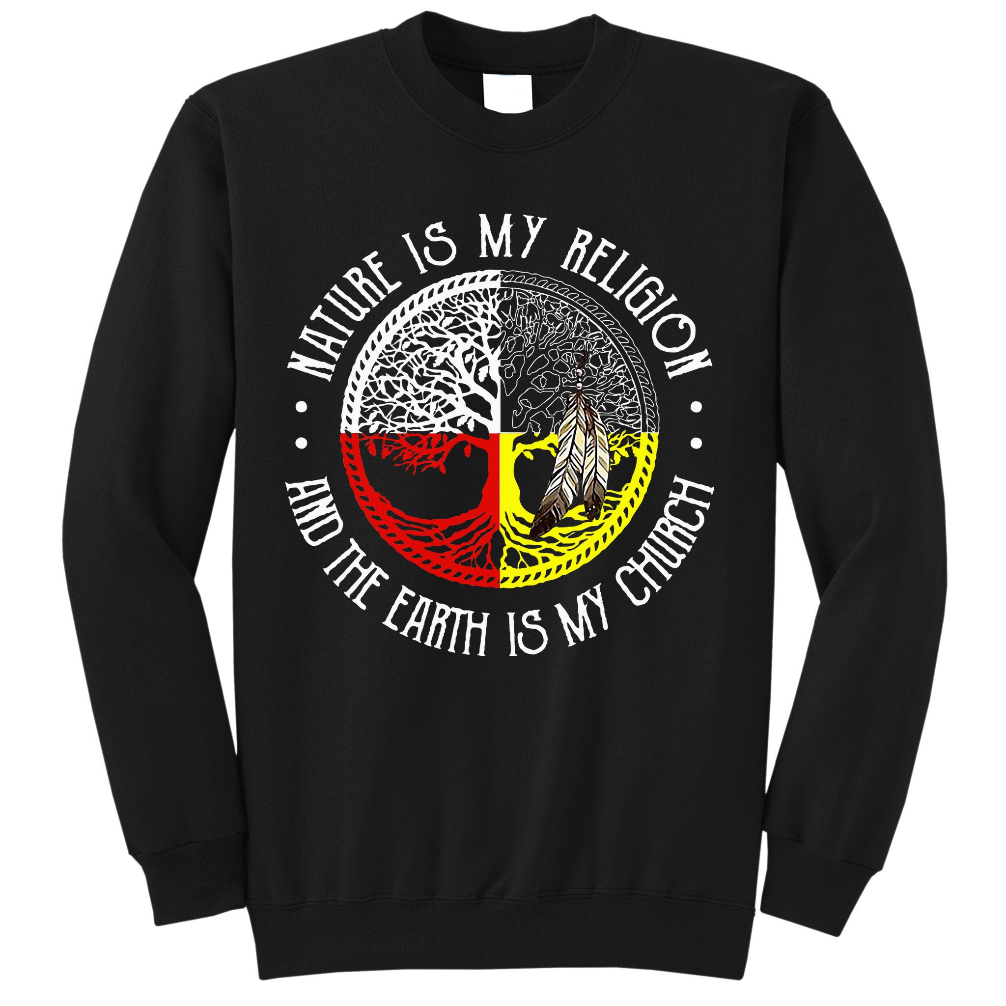 Nature is My Religion and The Earth is My Church Sweatshirt