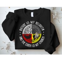 Nature is My Religion and The Earth is My Church Sweatshirt