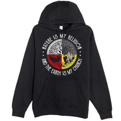 Nature is My Religion and The Earth is My Church Premium Pullover Hoodie