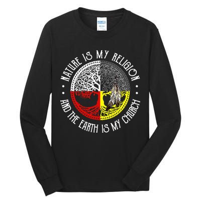 Nature is My Religion and The Earth is My Church Tall Long Sleeve T-Shirt