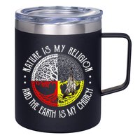 Nature is My Religion and The Earth is My Church 12oz Stainless Steel Coffee Mug