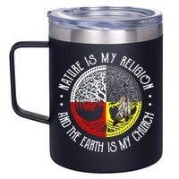 Nature is My Religion and The Earth is My Church 12oz Stainless Steel Coffee Mug