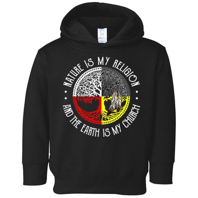 Nature is My Religion and The Earth is My Church Toddler Hoodie
