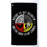 Nature is My Religion and The Earth is My Church Golf Towel