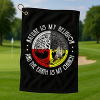 Nature is My Religion and The Earth is My Church Golf Towel