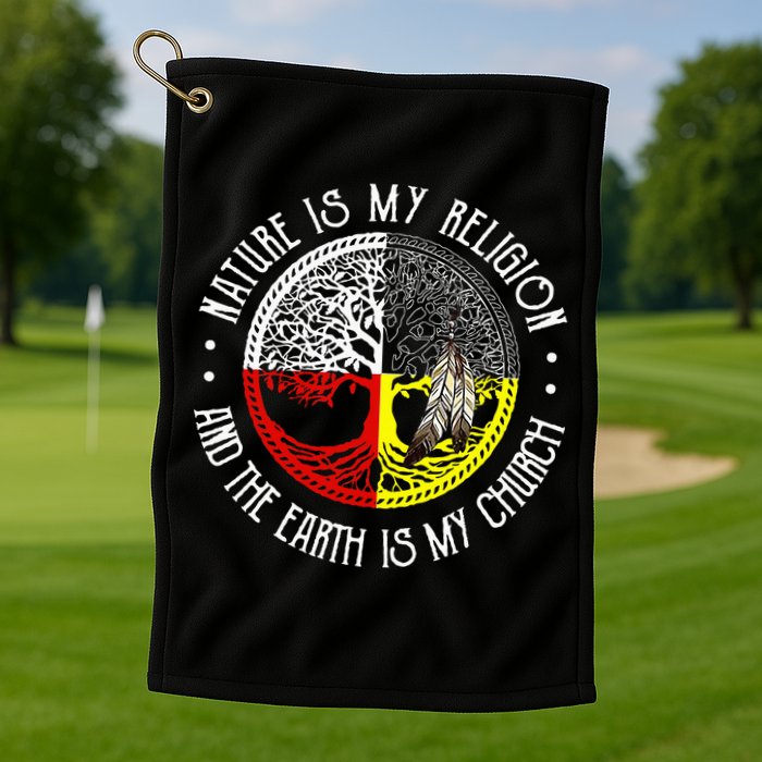 Nature is My Religion and The Earth is My Church Golf Towel