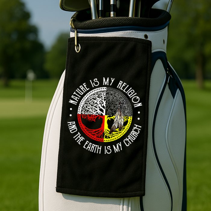 Nature is My Religion and The Earth is My Church Golf Towel