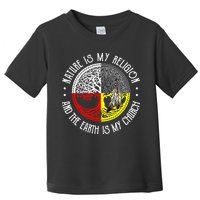 Nature is My Religion and The Earth is My Church Toddler T-Shirt