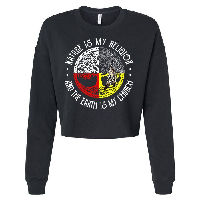 Nature is My Religion and The Earth is My Church Cropped Pullover Crew
