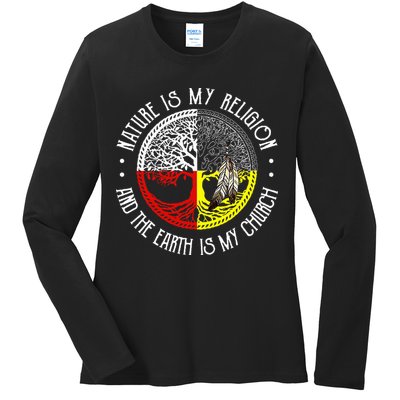 Nature is My Religion and The Earth is My Church Ladies Long Sleeve Shirt