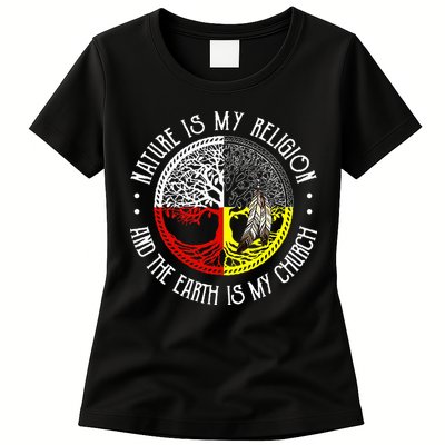Nature is My Religion and The Earth is My Church Womens T-Shirt