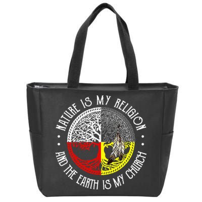 Nature is My Religion and The Earth is My Church Zip Tote Bag