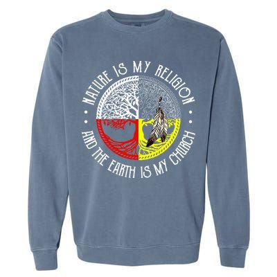 Nature is My Religion and The Earth is My Church Garment-Dyed Sweatshirt