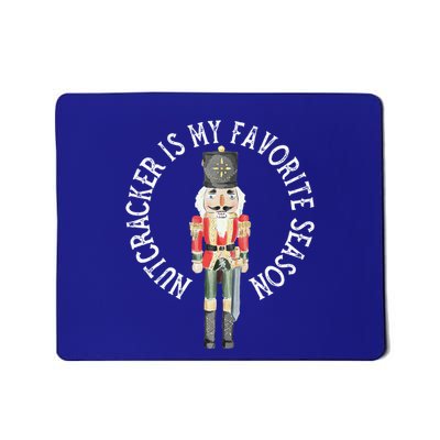 Nutcracker Is My Favorite Season Christmas Mousepad