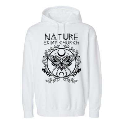 Nature Is My Church Moon Moth Witchcraft Wiccan Witch Garment-Dyed Fleece Hoodie