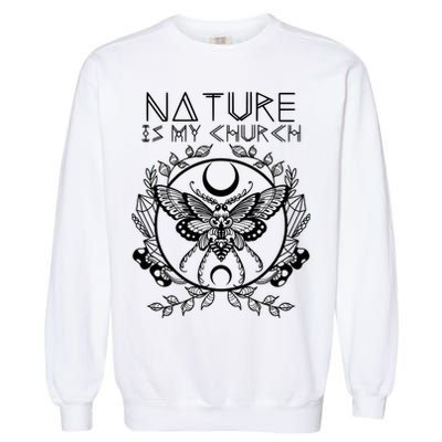 Nature Is My Church Moon Moth Witchcraft Wiccan Witch Garment-Dyed Sweatshirt