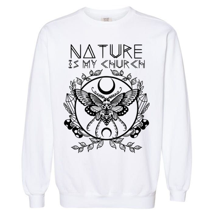 Nature Is My Church Moon Moth Witchcraft Wiccan Witch Garment-Dyed Sweatshirt
