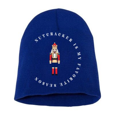 Nutcracker Is My Favorite Season Matching Family Christmas Gift Short Acrylic Beanie