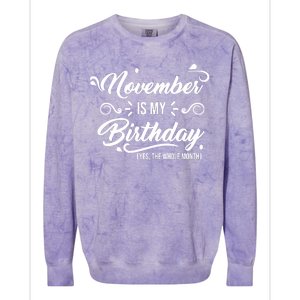 November Is My Birthday Yes The Whole Month Birthday Colorblast Crewneck Sweatshirt