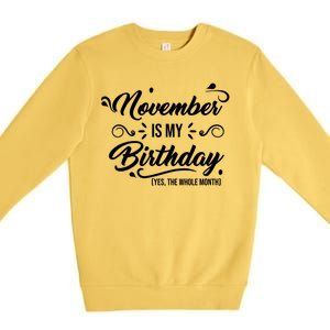 November Is My Birthday Yes The Whole Month Birthday Premium Crewneck Sweatshirt