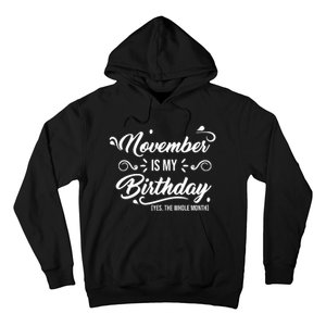 November Is My Birthday Yes The Whole Month Birthday Hoodie