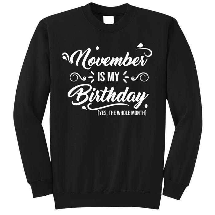 November Is My Birthday Yes The Whole Month Birthday Sweatshirt