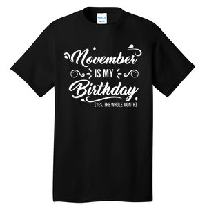 November Is My Birthday Yes The Whole Month Birthday Tall T-Shirt