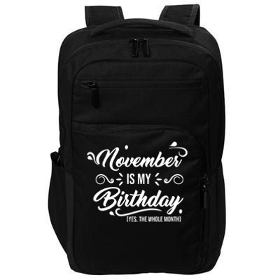 November Is My Birthday Yes The Whole Month Birthday Impact Tech Backpack