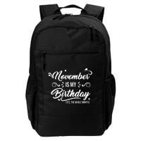 November Is My Birthday Yes The Whole Month Birthday Daily Commute Backpack