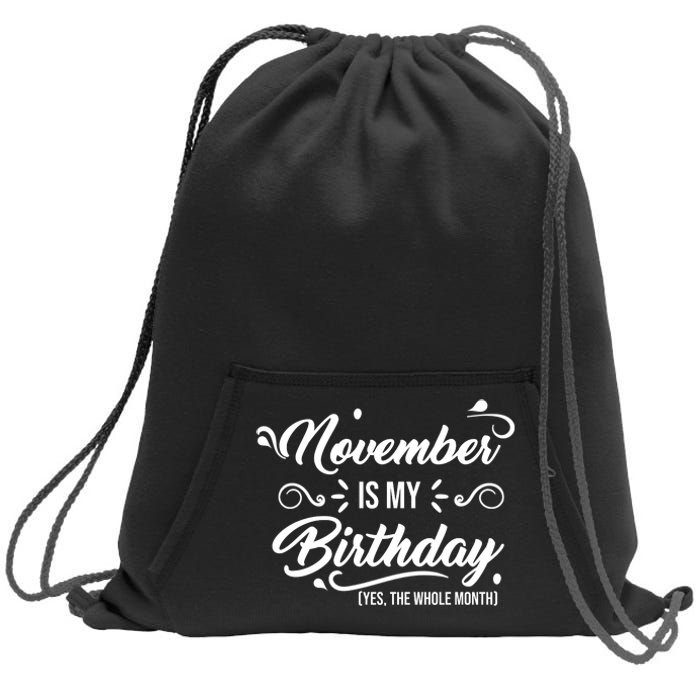 November Is My Birthday Yes The Whole Month Birthday Sweatshirt Cinch Pack Bag