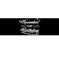 November Is My Birthday Yes The Whole Month Birthday Bumper Sticker