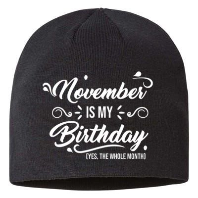 November Is My Birthday Yes The Whole Month Birthday Sustainable Beanie