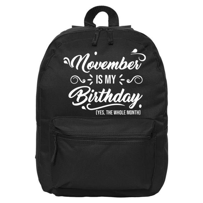 November Is My Birthday Yes The Whole Month Birthday 16 in Basic Backpack